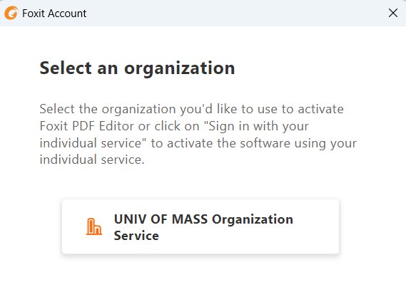  A screenshot of a Foxit Account pop-up window prompting the user to select an organization to activate Foxit PDF Editor, with an option to sign in with individual service or select ‘UNIV OF MASS Organization.