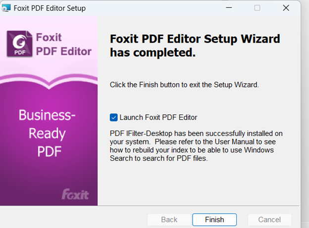  This is the completion screen of the Foxit PDF Editor Setup Wizard. It indicates a successful installation and offers options to launch the editor or refer to the user manual for further assistance. The box next to 'Launch Foxit PDF Editor' is selected and the 'finish' button is highlighted.